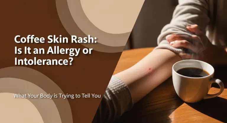 Coffee Skin Rash: Is It an Allergy or Intolerance?