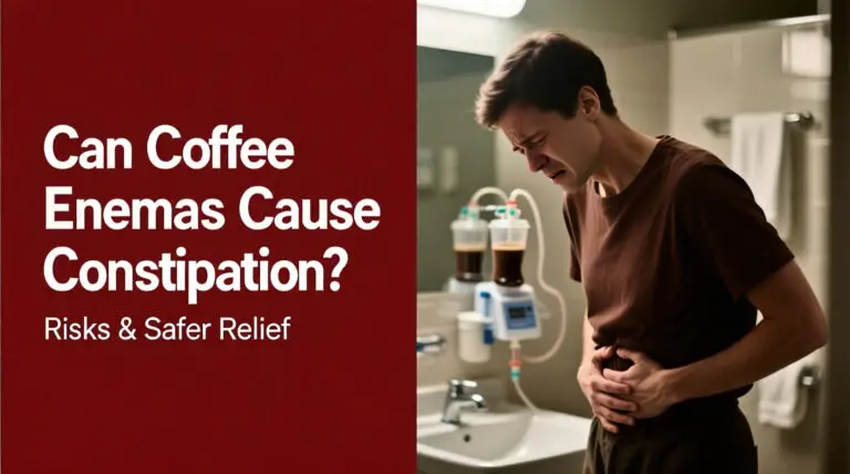 Can Coffee Enemas Cause Constipation? Risks & Safer Relief 4 Can Coffee Enemas Cause Constipation? Risks & Safer Relief