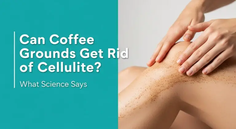 Can Coffee Grounds Get Rid of Cellulite? What Science Says