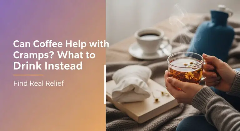 Can Coffee Help with Cramps? What to Drink Instead