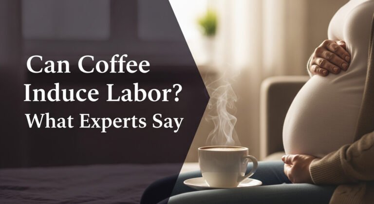 Can Coffee Induce Labor? What Experts Say 1 Can Coffee Induce Labor? What Experts Say