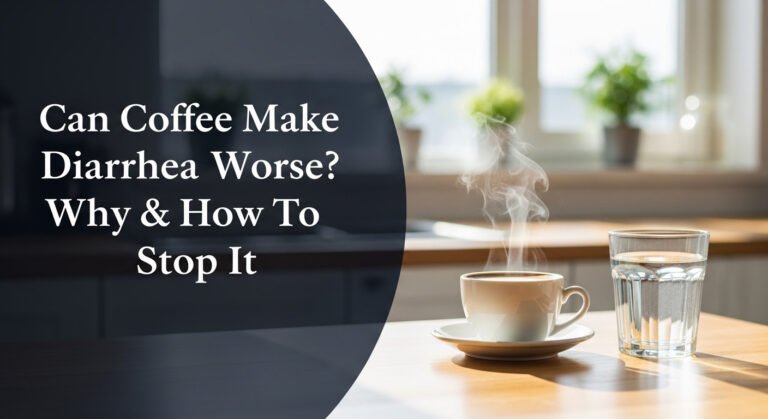 Can Coffee Make Diarrhea Worse? Why & How To Stop It