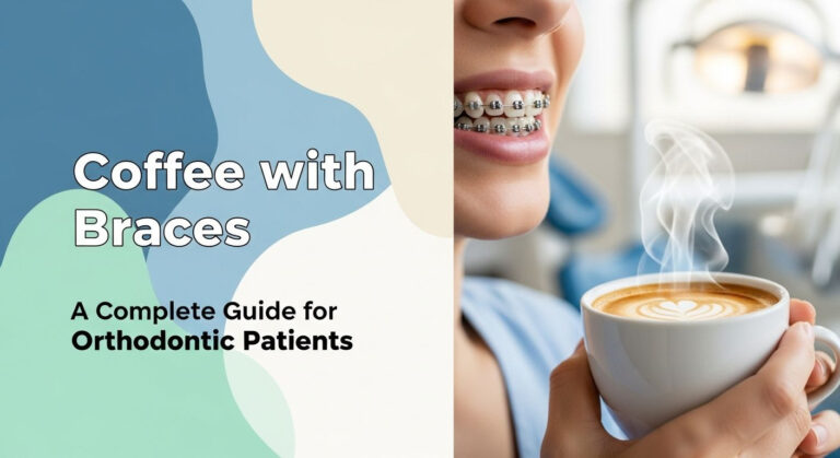 Coffee with Braces: A Complete Guide for Orthodontic Patients 7 Coffee with Braces: A Complete Guide for Orthodontic Patients