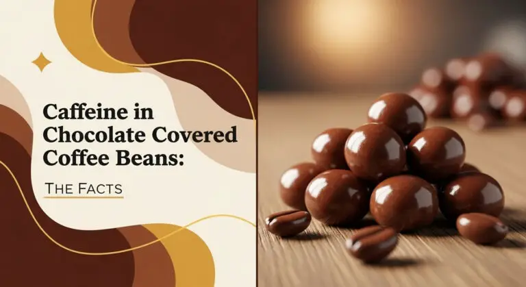 Caffeine in Chocolate Covered Coffee Beans: The Facts 1 Caffeine in Chocolate Covered Coffee Beans: The Facts