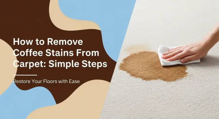 How to Remove Coffee Stains From Carpet: Simple Steps