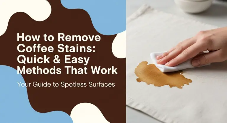 How to Remove Coffee Stains: Quick & Easy Methods That Work