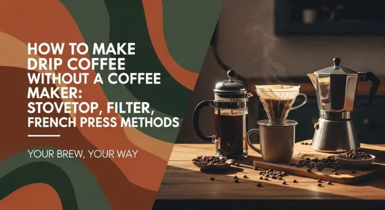 How to Make Drip Coffee Without a Coffee Maker: Stovetop, Filter, French Press Methods