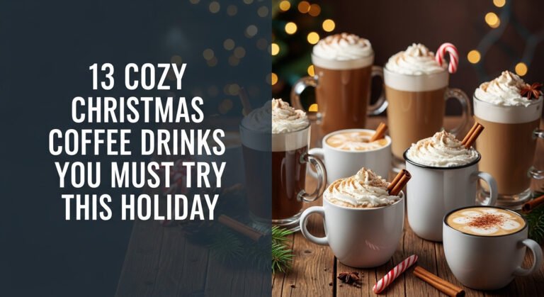 13 Cozy Christmas Coffee Drinks You Must Try This Holiday [year]