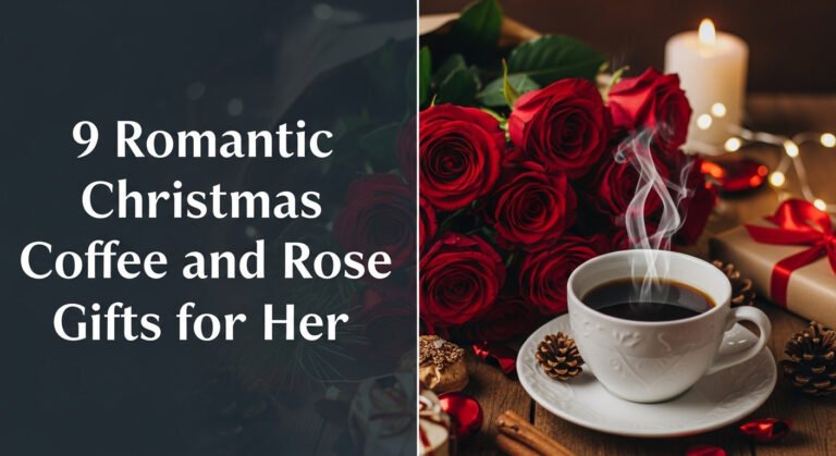 9 Romantic Christmas Coffee and Rose Gifts for Her