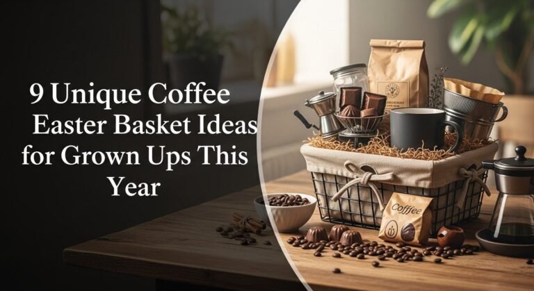 9 Unique Coffee Easter Basket Ideas for Grown Ups This [year]