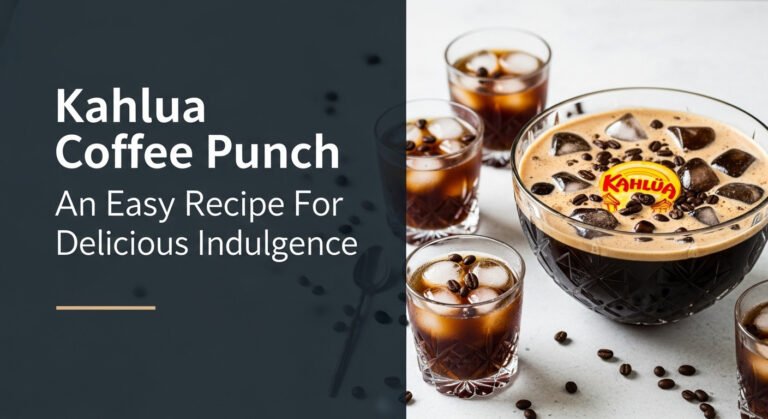 Kahlua Coffee Punch An Easy Recipe For Delicious Indulgence