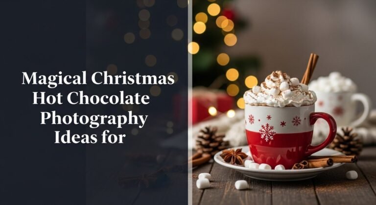 Magical Christmas Hot Chocolate Photography Ideas for [year]
