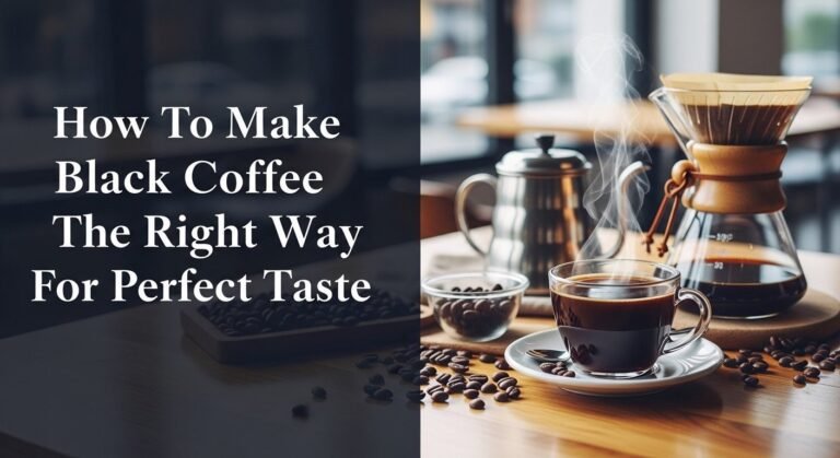 How To Make Black Coffee The Right Way For Perfect Taste 2 How To Make Black Coffee The Right Way For Perfect Taste
