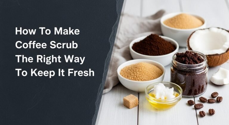 How To Make Coffee Scrub The Right Way To Keep It Fresh 7 How To Make Coffee Scrub The Right Way To Keep It Fresh