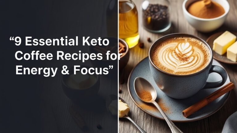 9 Essential Keto Coffee Recipes for Energy & Focus