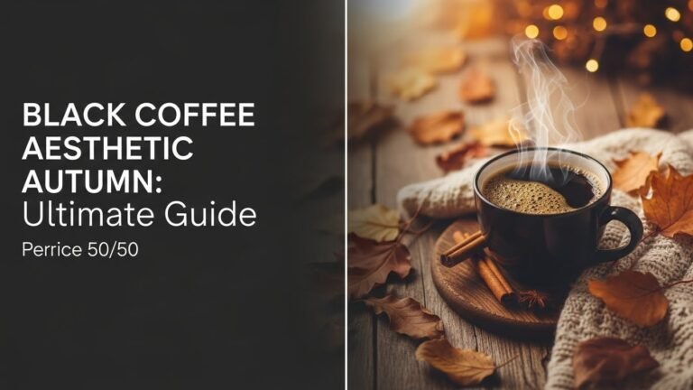 Black Coffee Aesthetic Autumn: Ultimate Guide for [year]