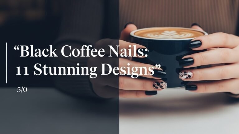 Black Coffee Nails: 11 Stunning Designs for [year]