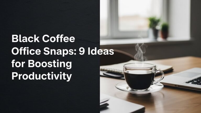 Black Coffee Office Snaps: 9 Ideas for Boosting Productivity