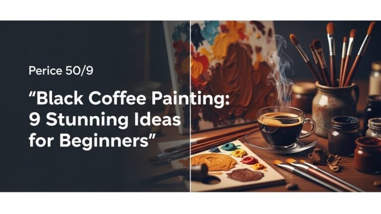 Black Coffee Painting: 9 Stunning Ideas for Beginners