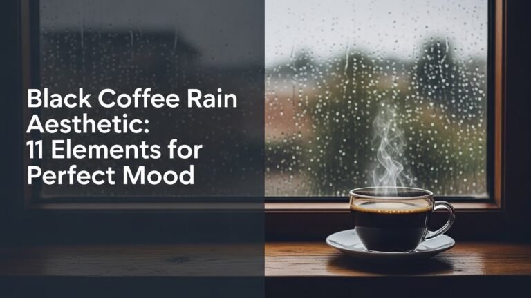 Black Coffee Rain Aesthetic: 11 Elements for Perfect Mood