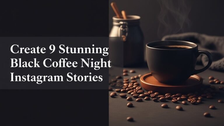 Create 9 Stunning Black Coffee Night Instagram Stories