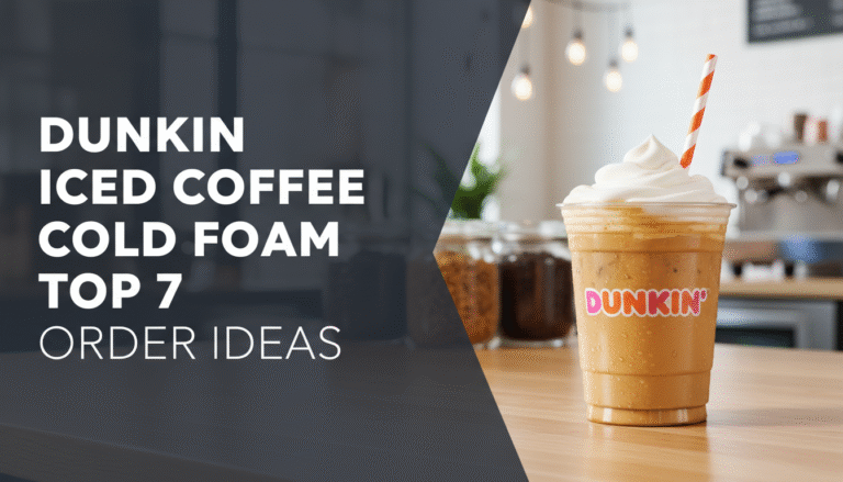 Dunkin Iced Coffee Cold Foam Top 7 Order Ideas