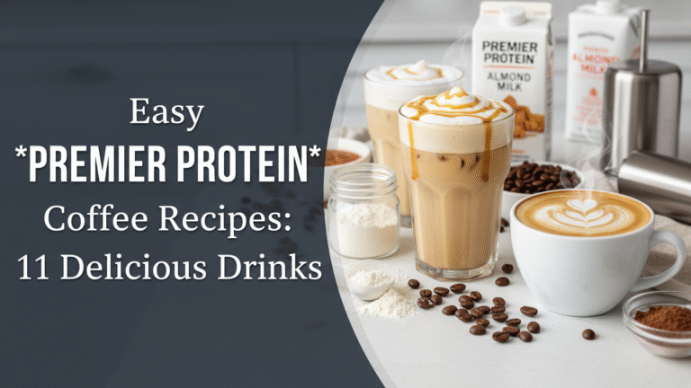 Easy Premier Protein Coffee Recipes: 11 Delicious Drinks