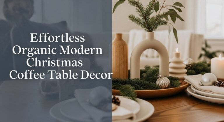 Effortless Organic Modern Christmas Coffee Table Decor [year]