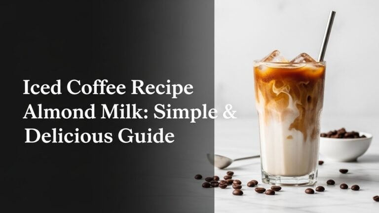 Iced Coffee Recipe Almond Milk: Simple & Delicious Guide