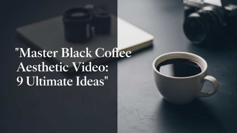 Master Black Coffee Aesthetic Video: 9 Ultimate Ideas