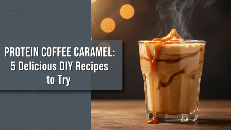 Protein Coffee Caramel: 5 Delicious DIY Recipes to Try