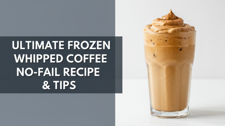 Ultimate Frozen Whipped Coffee: No-Fail Recipe & Tips