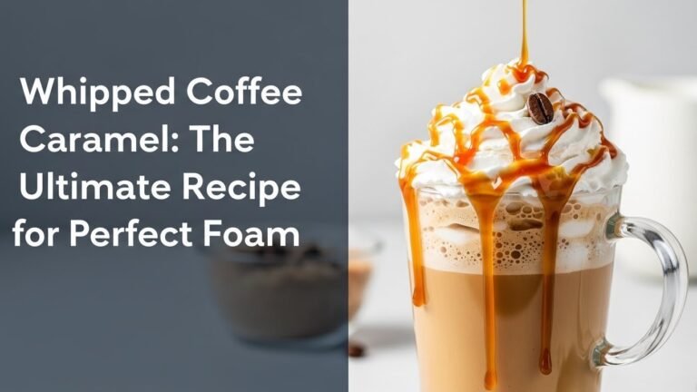 Whipped Coffee Caramel: Ultimate Recipe for Perfect Foam