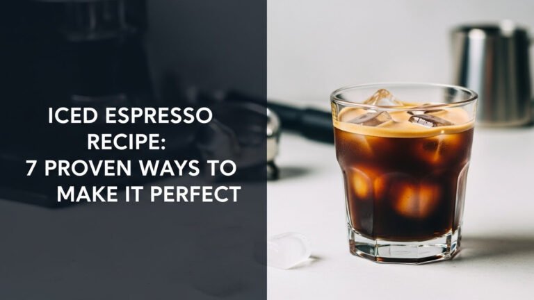 Iced Espresso Recipe: 7 Proven Ways to Make It Perfect