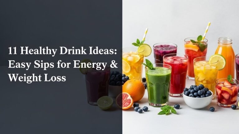 11 Healthy Drink Ideas: Easy Sips for Energy & Weight Loss