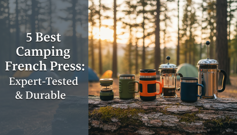 5 Best Camping French Press: Expert-Tested & Durable