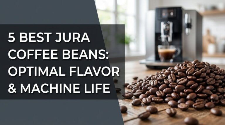 5 Best Jura Coffee Beans: Optimal Flavor & Machine Life