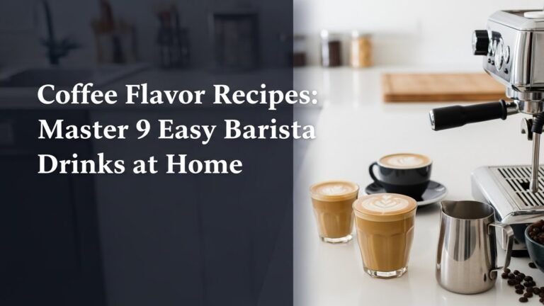Coffee Flavor Recipes: Master 9 Easy Barista Drinks at Home