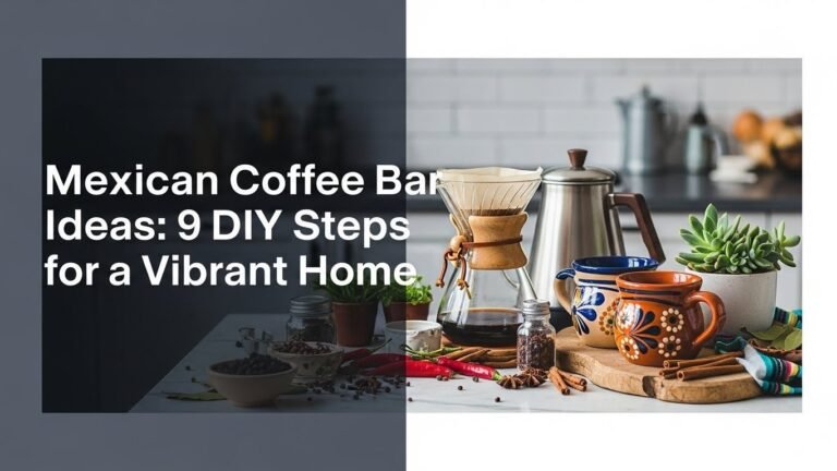 Mexican Coffee Bar Ideas: 9 DIY Steps for a Vibrant Home [year]