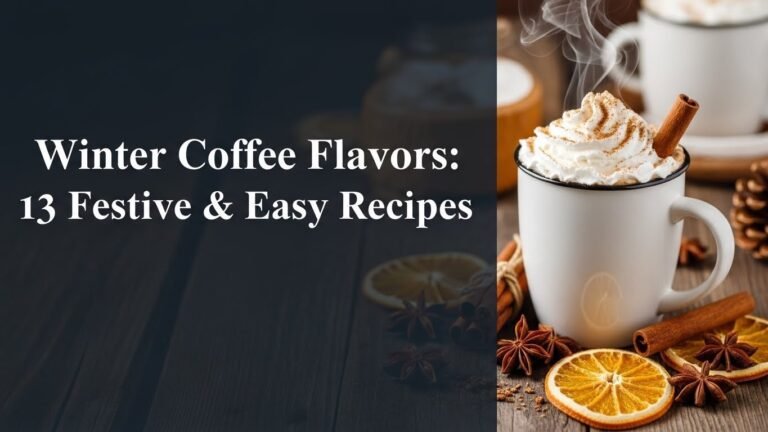 Winter Coffee Flavors: 13 Festive & Easy Recipes for [year]