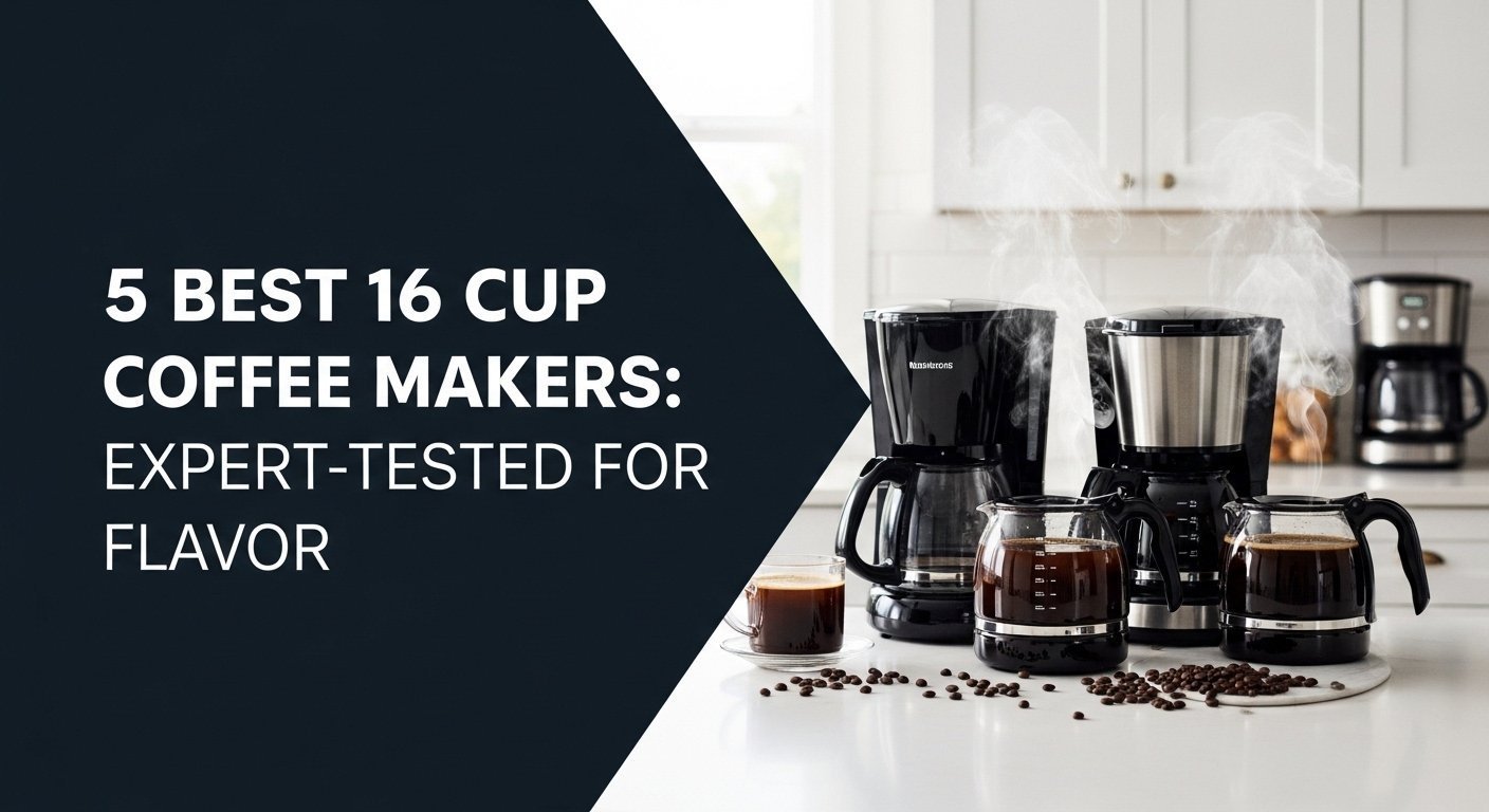 5 Best 16 Cup Coffee Makers: Expert-Tested For Flavor
