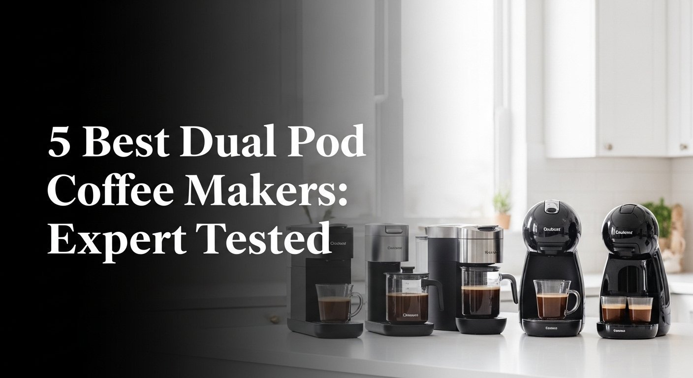 5 Best Dual Pod Coffee Makers: Expert Tested In 2026