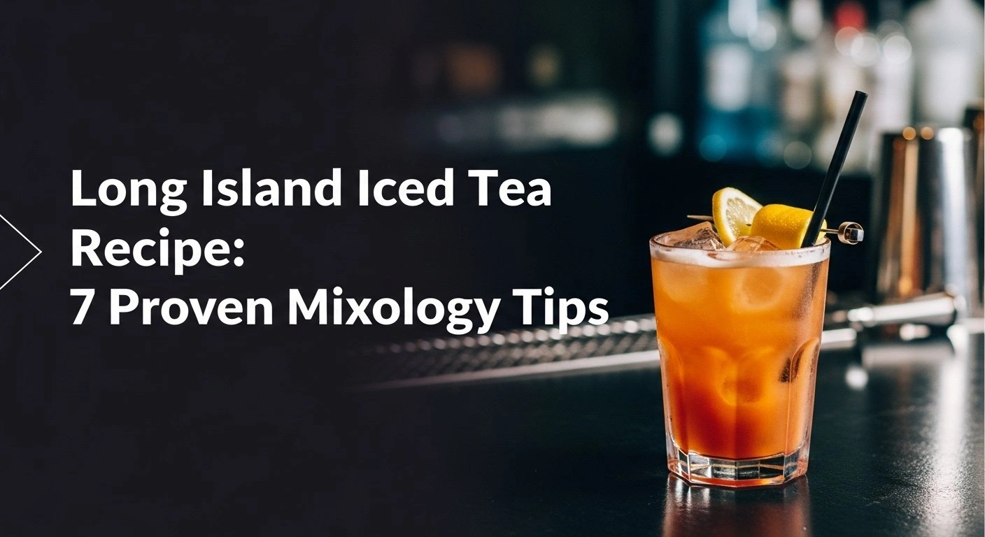 Long Island Iced Tea Recipe: 7 Proven Mixology Tips