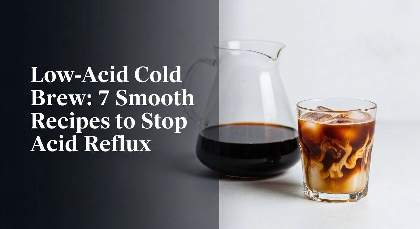 Low-Acid Cold Brew: 7 Smooth Recipes To Stop Acid Reflux